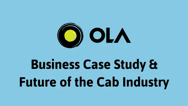 Challenges Faced by Ola’s Cab Business and the Future of the Cab Industry in India
